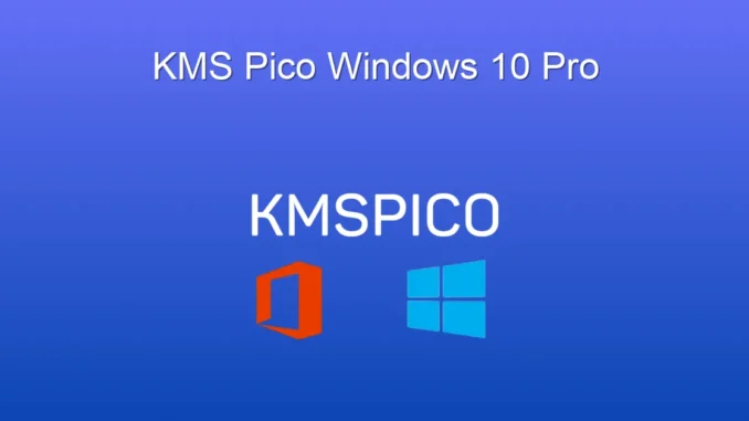 KMS Pico ile Windows 10 Pro Aktivasyonu: Kapsamlı Rehber