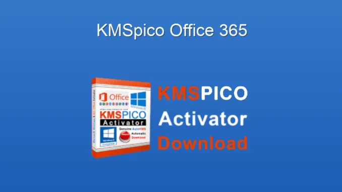 KMSpico ile Office 365 Aktivasyonu: Adım Adım Kolay Kılavuz