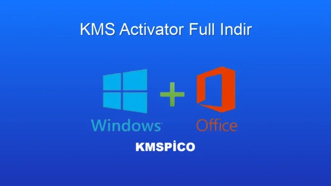 KMSpico ile Windows ve Office'i Güvenle Etkinleştirme Rehberi