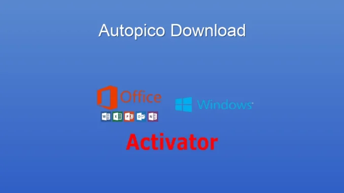 Autopico İndir: Windows & Office Aktif Etme Rehberi