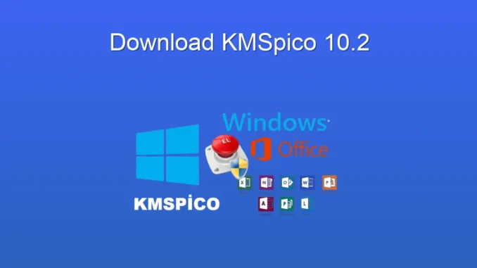 KMSpico 10.2 İndir: Windows & Office Etkinleştirme Rehberi