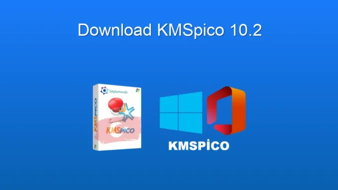 KMSpico 10.2: Ücretsiz Windows ve Office Aktivasyonu İçin Güncel Rehber