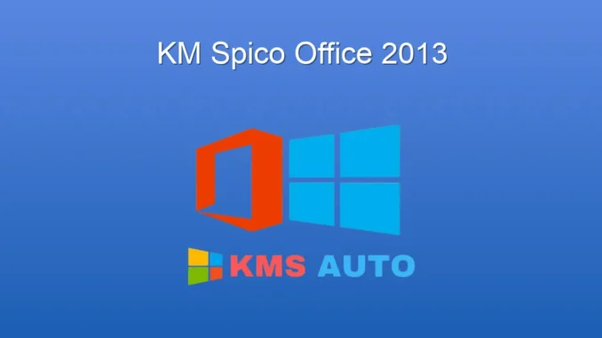 KMSpico ile Office 2013 Aktivasyonu: Detaylı Rehber