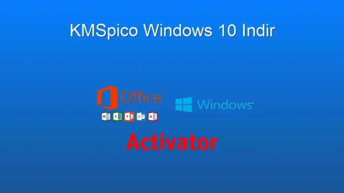 KMSpico ile Windows 10 Aktivasyonu: Güvenli İndirme Rehberi