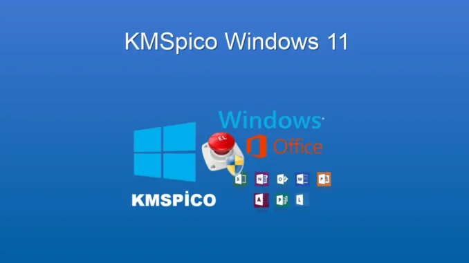 KMSpico ile Windows 11 Etkinleştirme: Kapsamlı Rehber