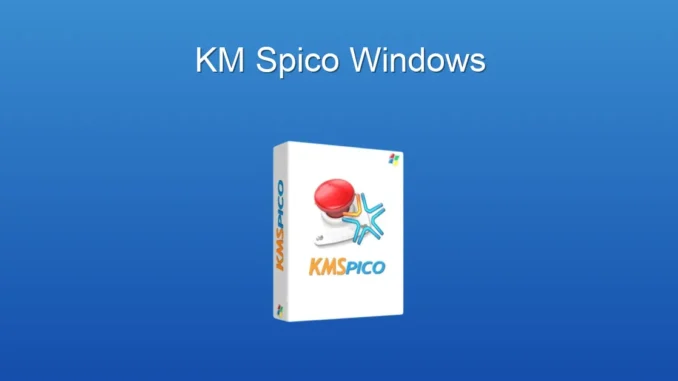 KMSpico ile Windows Aktivasyonu: Kapsamlı Rehber