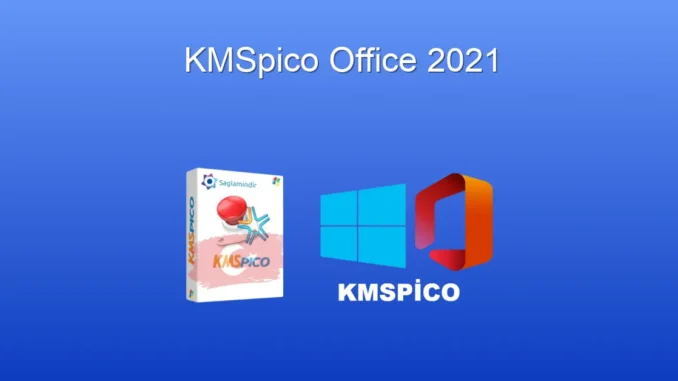 KMSpico Office 2021: Kapsamlı Bir Kılavuz