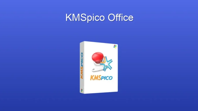 KMSpico Office: Office Lisanslama Yeni Nesil Çözüm
