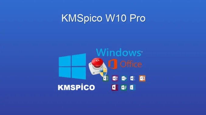 KMSpico W10 Pro: Etkinleştirme ve Detaylı İnceleme