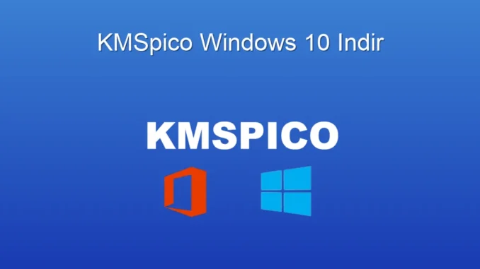 KMSpico Windows 10 İndir: Lisanslama Rehberi