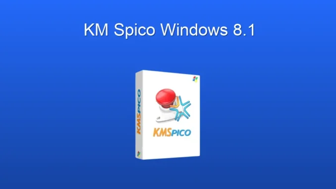 KMSpico Windows 8.1: Etkinleştirme ve Kurulum Rehberi