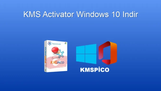 Windows 10 KMS Activator: İndir ve Etkinleştirme