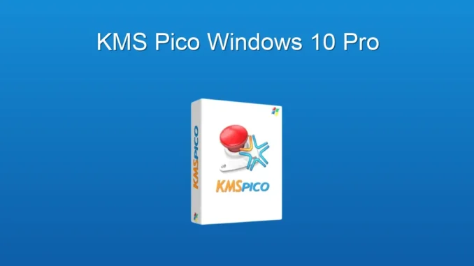 Windows 10 Pro KMS Pico: Etkinleştirme Rehberi ve Tüm Detaylar