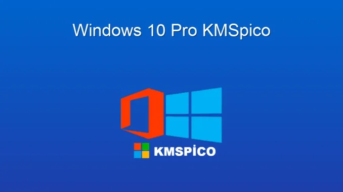 Windows 10 Pro KMSpico: Ücretsiz Aktivasyon Kolaylığı