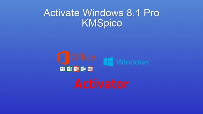 Windows 8.1 Pro Etkinleştirme: KMSpico ile Güvenli Yöntemler