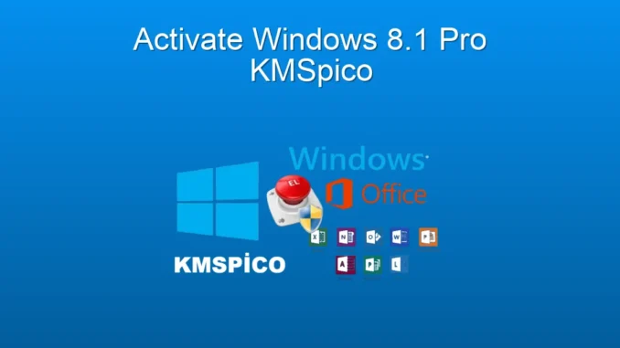 Windows 8.1 Pro Etkinleştirme: KMSpico İle Kolay Çözüm