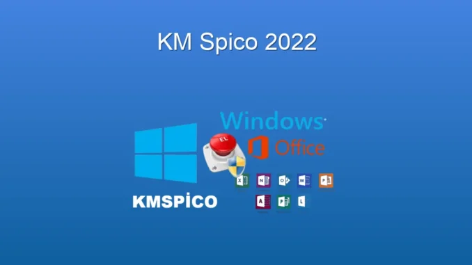 KMSpico 2022: Windows ve Office Aktivasyonunun Kolay Yolu