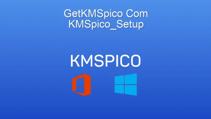KMSpico: Windows & Office Aktifleştirmenin En Kolay Yolu