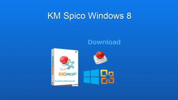 KMSpico Windows 8: Kolay Aktivasyon ve Özellikleri