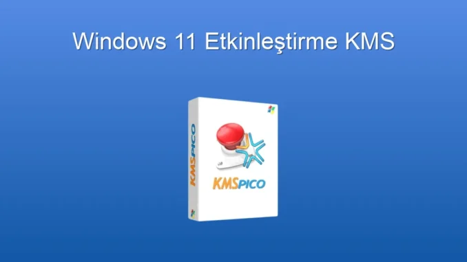 Windows 11 Etkinleştirme: KMS ile Sorunsuz Çözümler
