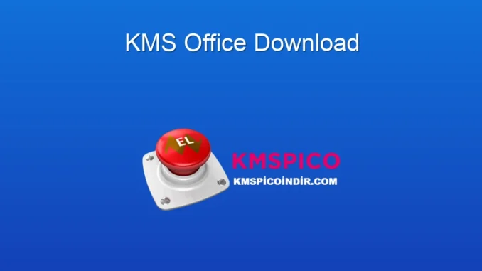 KMSpico İle Office İndir: Kapsamlı Rehberiniz